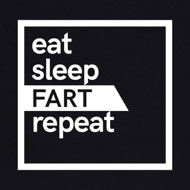 Eat Sleep Fart Repeat by hoopoe